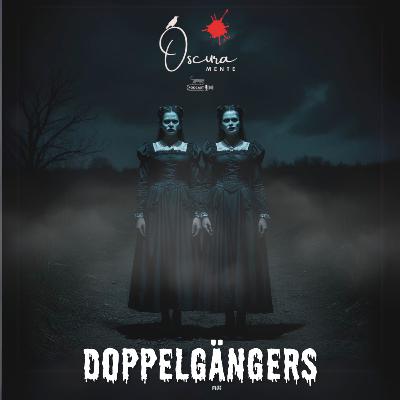 EP 38 - Vi al fantasma de mi amigo - Doppelgangers