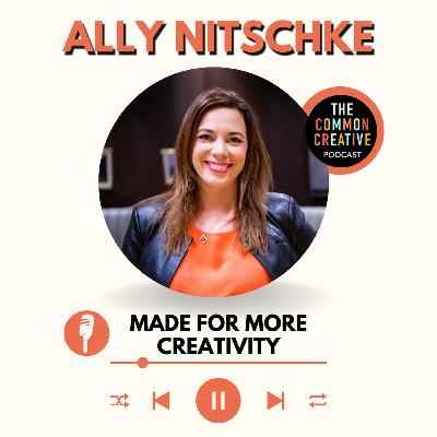S8E179: Episode 179: Ally Nitschke - Made for More Creativity