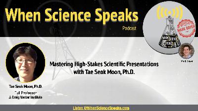 Mastering High-Stakes Scientific Presentations with Tae Seok Moon, Ph.D. Mastering High-Stakes Scientific Presentations with Tae Seok Moon, Ph.D.