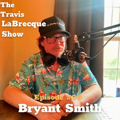 Episode #28: Bryant Smith