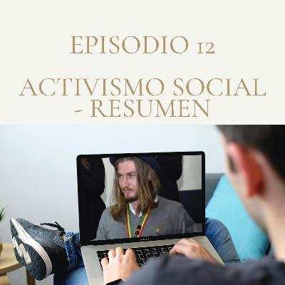 Ep. 12 Activismo Social. Resumen Ep. 12 Activismo Social. Resumen
