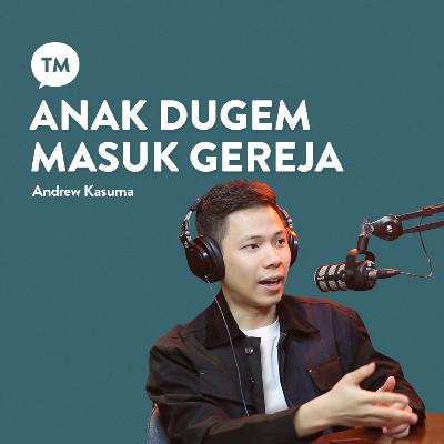 BENER-BENER KENAL TUHAN ATAU CUMA TAHU AJA TENTANG TUHAN??? | Andrew Kasuma | TM Podcast