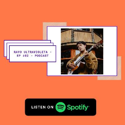 Rayo Ultravioleta - Ep #03 - Podcast