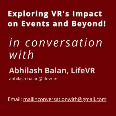 Season 2 Episode 5: In Conversation with Abhilash Balan, LifeVR: Exploring VR's Impact on Events and Beyond! Season 2 Episode 5: In Conversation with Abhilash Balan, LifeVR: Exploring VR's Impact on Events and Beyond!