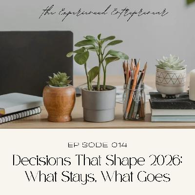 Decisions That Shape 2026: What Stays, What Goes Decisions That Shape 2026: What Stays, What Goes