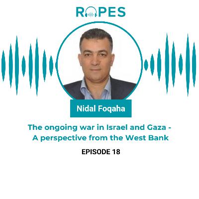 Episode 18| The ongoing war in Israel and Gaza, A perspective from the West Bank