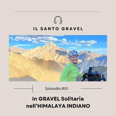 #01 - In GRAVEL Solitaria nell'HIMALAYA INDIANO #01 - In GRAVEL Solitaria nell'HIMALAYA INDIANO