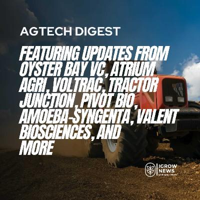 Oyster Bay VC, Atrium Agri, Voltrac, Tractor Junction, Ceres AI, Pivot Bio, Amoéba–Syngenta, Valent BioSciences, Seipasa, Biocentis, FA Bio, Bayer, Indoor Ag-Con, Sollum Technologies