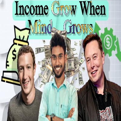 Income Grow When Mind Grows