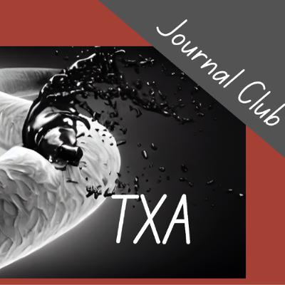 A PSA on TXA: Updated recommendations for TXA in Trauma