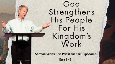 God Strengthens His People For His Kingdom’s Work