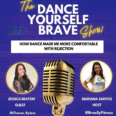 How Dance Made Me More Comfortable with Rejection - with Jessica Beaton