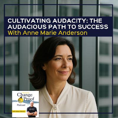 Cultivating Audacity: The Audacious Path To Success With Anne Marie Anderson