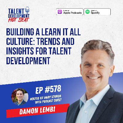 Building a Learn It All Culture with Damon Lembi from LearnIt: Trends and Insights for Talent Development