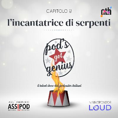Capitolo 9: L'INCANTATRICE DI SERPENTI, con FRANCESCOSCRIVECOSE