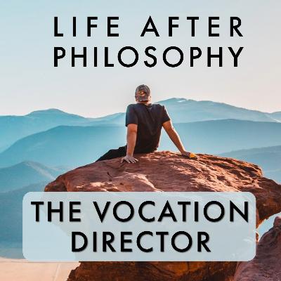 Episode 41: THE VOCATION DIRECTOR +19 Years Philosophy Major