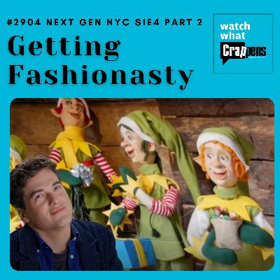 #2904 Next Gen NYC S1E4 Part Two: Getting Fashionasty