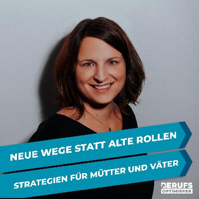 Neue Wege statt alte Rollen - Strategien für Mütter und Väter  - Interview mit Saskia Dierkes (#374)