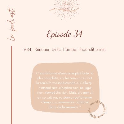 #34. L'amour inconditionnel, qu'est-ce que c'est ?