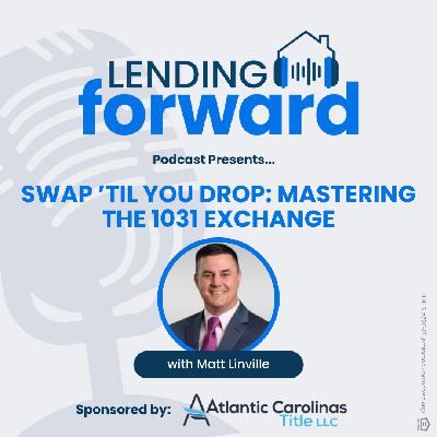 Swap ’Til You Drop: Mastering the 1031 Exchange with Matt Linville