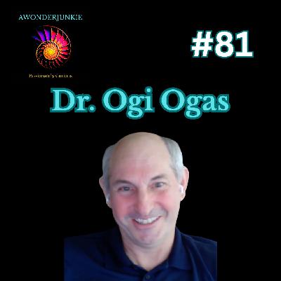 #81 Dr. Ogi Ogas - Uraveling Consciousness and the Nature of Reality