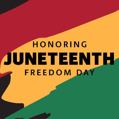 EP 42: What exactly is Juneteenth???
