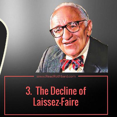 Episode 43 - American Economy and the End of Laissez-Faire - 3 of 13 - The Decline of Laissez-Faire