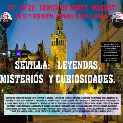 CENIZA DA MORTE PODCAST T2,Ep 22: SEVILLA: LEYENDAS, MISTERIOS Y CURIOSIDADES CENIZA DA MORTE PODCAST T2,Ep 22: SEVILLA: LEYENDAS, MISTERIOS Y CURIOSIDADES