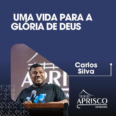 Uma vida para a Glória de Deus - Carlos Silva Uma vida para a Glória de Deus - Carlos Silva