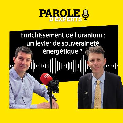 Enrichissement de l’uranium : un levier de souveraineté énergétique ?