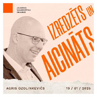 Izredzēts un aicināts - Agris Ozolinkevičs | 19.01.2025.