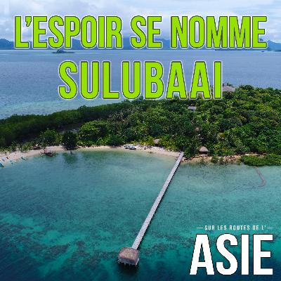 #66 – L’espoir se nomme Sulubaaï (Philippines) #66 – L’espoir se nomme Sulubaaï (Philippines)