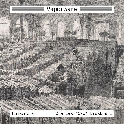 Episode 4: Charles "Cab" Broskoski