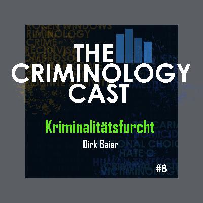#8: Die subjektive Seite der Kriminalität: Kriminalitätsfurcht - Dirk Baier