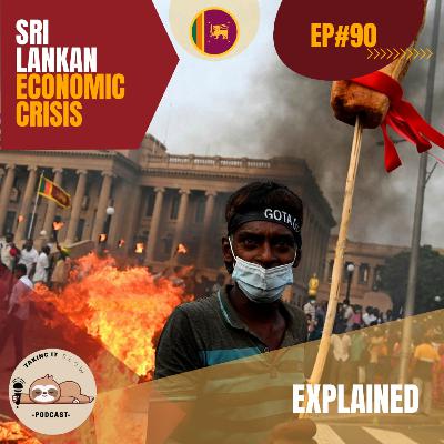The Sri Lankan Economic Crisis Explained! | The Taking it Slow Podcast!