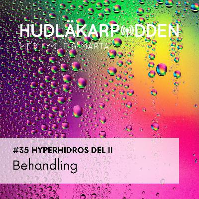 #35 Hyperhidros del 2: Behandling