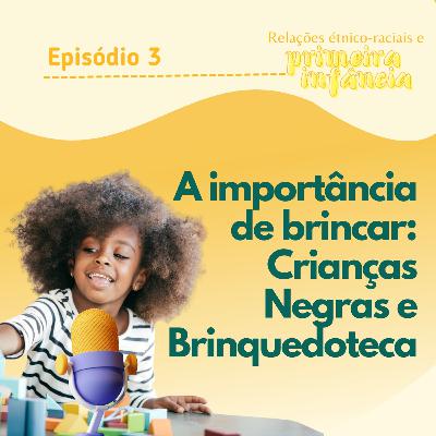 A importância de brincar: crianças negras e brinquedotecas