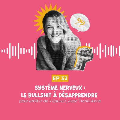 Système nerveux : le bullshit à désapprendre pour arrêter de s’épuiser, avec Florie-Anne