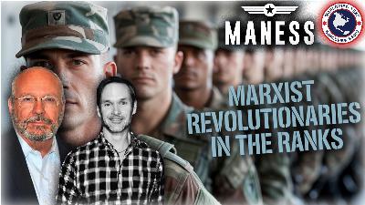 Finding Marxist Revolutionaries in the Ranks | The Rob Maness Show EP 586