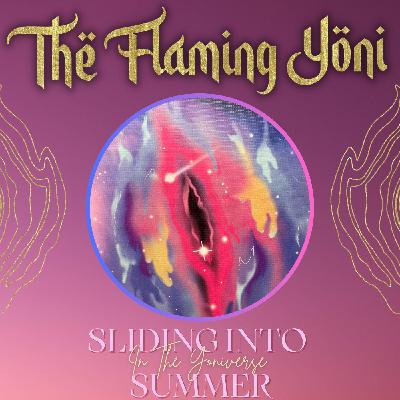 Sliding into Summer in the Yoniverse Sliding into Summer in the Yoniverse