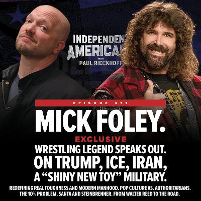 Mick Foley. EXCLUSIVE. Wrestling Legend Speaks Out. On Trump, ICE, Iran, a “Shiny New Toy” Military. Mick Foley. EXCLUSIVE. Wrestling Legend Speaks Out. On Trump, ICE, Iran, a “Shiny New Toy” Military.