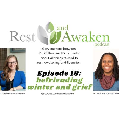 Rest and Awaken: Ep. 18: Befriending grief and winter