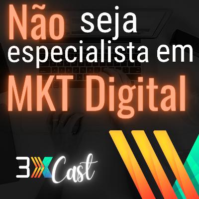 Você não precisa ser Especialista em Marketing Digital
