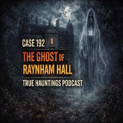 Case 192: The Ghost of Raynham Hall - Real or Fake
