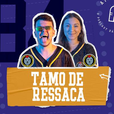 #84 - “ ‘TAMO’ DE RESSACA!” - Com a Liga Acadêmica Ressaca UEMG