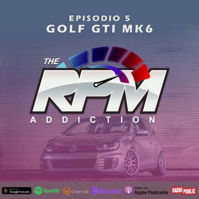 Episodio 5: VW GOLF GTI MK6