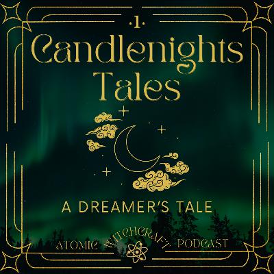 Ep. #158: Candlenights | Night 1 - A Dreamer's Tale