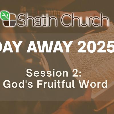 Colossians 1:6, Acts - Day Away Session 2: God’s Fruitful Word