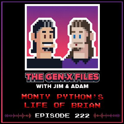 The Gen X Files 222 - Monty Python's Life of Brian