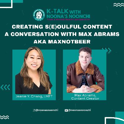 K-Talk Episode 13: Creating S(e)oulful Content - A Conversation With Max Abrams aka maxnotbeer